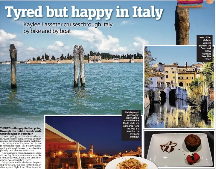  ??  ?? Italy by night: passengers enjoy a meal aboard the Ave Maria while she is moored – and the food is a feast for the eyes and stomach Isola di San Michele: Venice’s Island of the Dead and, below, Mantua’s beautiful canals