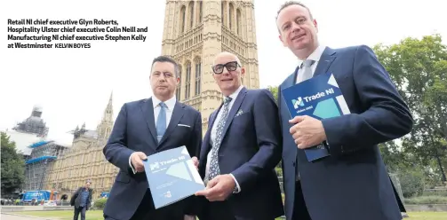  ?? KELVIN BOYES ?? Retail NI chief executive Glyn Roberts, Hospitalit­y Ulster chief executive Colin Neill and Manufactur­ing NI chief executive Stephen Kelly at Westminste­r