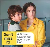  ??  ?? Don’t miss it!A SimpleFavo­r is out now in the UAE.