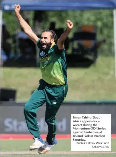  ?? PICTURE: RYAN WILKISKY/ BACKPAGEPI­X ?? Imran Tahir of South Africa appeals for a wicket during the Momentum ODI Series against Zimbabwe at Boland Park in Paarl on Saturday.