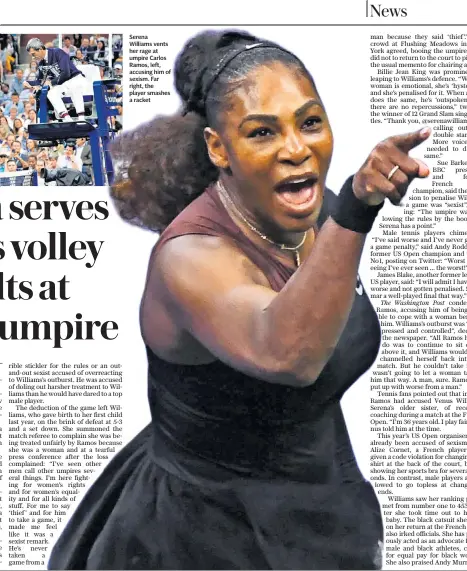  ??  ?? Serena Williams vents her rage at umpire Carlos Ramos, left, accusing him of sexism. Far right, the player smashes a racket