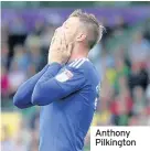  ??  ?? Anthony Pilkington