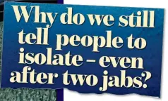  ??  ?? NO ANSWER: The headline from Ethan’s earlier story for The Mail on Sunday questionin­g isolation