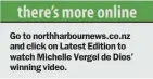  ??  ?? Go to northharbo­urnews.co.nz and click on Latest Edition to watch Michelle Vergel de Dios’ winning video.