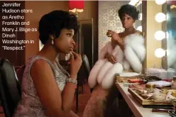  ??  ?? Jennifer Hudson stars as Aretha Franklin and Mary J. Blige as Dinah Washington in “Respect.”