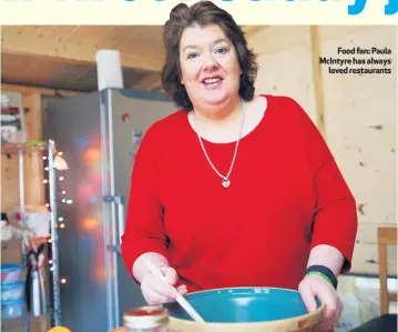  ??  ?? Food fan: Paula McIntyre has always
loved restaurant­s