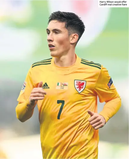  ??  ?? Harry Wilson would offer Cardiff real creative flare