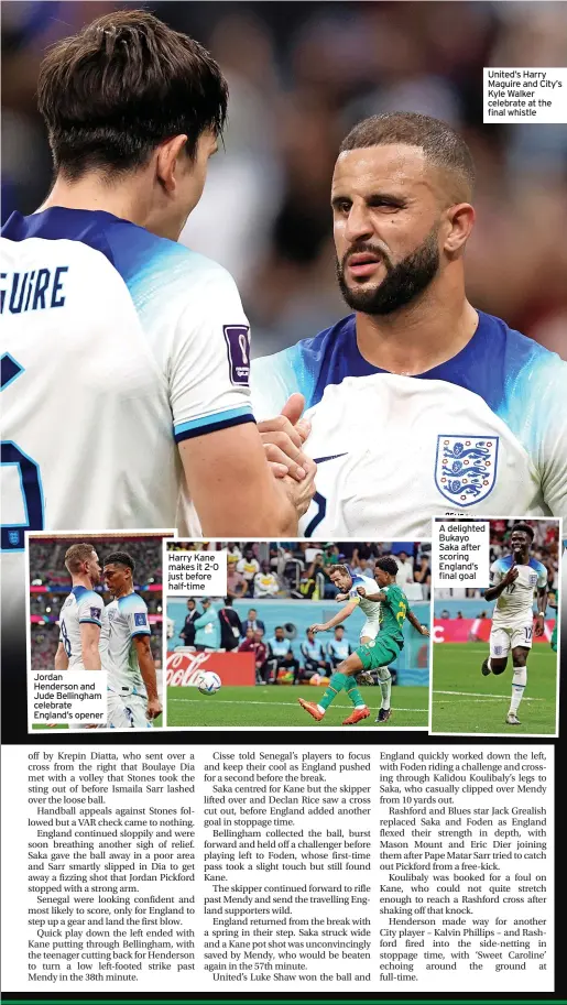  ?? ?? Jordan Henderson and Jude Bellingham celebrate England’s opener
Harry Kane makes it 2-0 just before half-time
A delighted Bukayo Saka after scoring England’s final goal
United’s Harry Maguire and City’s Kyle Walker celebrate at the final whistle