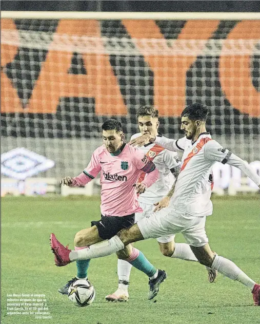  ?? FOTO: SIRVENT ?? Leo Messi firmó el empate minutos después de que se avanzara el Rayo merced a Fran García. Es el 18º gol del argentino ante los vallecanos