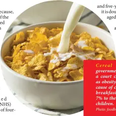  ?? Photo: foodbusine­ssnews.net ?? The UK government said it would resist a court challenge by Kellogg’s as obesity is the second-biggest cause of cancer in the UK, and breakfast cereals contribute 7% to the daily sugar intake of children.