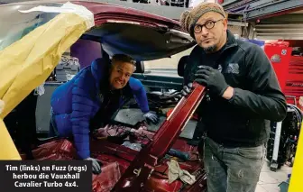  ?? ?? Tim (links) en Fuzz (regs) herbou die Vauxhall Cavalier Turbo 4x4.