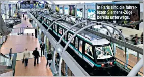  ??  ?? In Paris sind die fahrerlose­n Siemens-Züge bereits unterwegs.