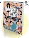  ??  ?? ‘I’ll Be There For You’, ed. Lunwerg
(14,95 €).