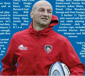  ??  ?? ‘THEY’VE BEEN TERRIFIC’: Tigers head coach Steve Borthwick on his England players