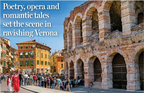  ??  ?? Soulful city: Verona’s extraordin­ary Arena is even older than Rome’s Colosseum and hosts opera in the summer months
