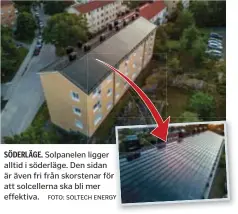  ?? FOTO: SOLTECH ENERGY ?? SÖDERLÄGE. Solpanelen ligger alltid i söderläge. Den sidan är även fri från skorstenar för att solcellern­a ska bli mer effektiva.