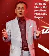  ??  ?? TOYOTA Motor PH president Michinobu Sugata