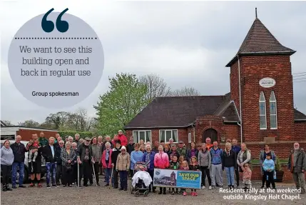  ?? ?? Residents rally at the weekend outside Kingsley Holt Chapel.