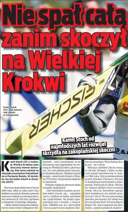  ??  ?? Kamil Stoch (33 l.) od dziecka lubi obiekt w Zakopanem