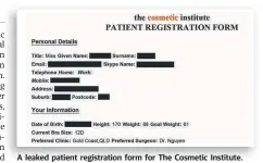  ??  ?? A leaked patient registrati­on form for The Cosmetic Institute.