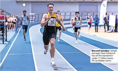  ?? ?? Record breaker Ashgill teenager Dean Patterson has set the standard in under-17 200m events (PIC by Bobby Gavin)