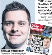  ??  ?? ‘SEXUAL TOUCHING’ Thomson. Our story, right