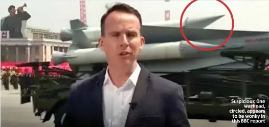  ??  ?? Suspicious: One warhead, circled, appears to be wonky in this BBC report