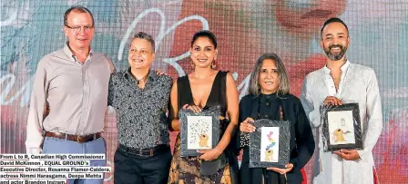  ?? ?? From L to R, Canadian High Commission­er David McKinnon , EQUAL GROUND’s Executive Director, Rosanna Flamer-Caldera, actress Nimmi Harasgama, Deepa Mehta and actor Brandon Ingram.