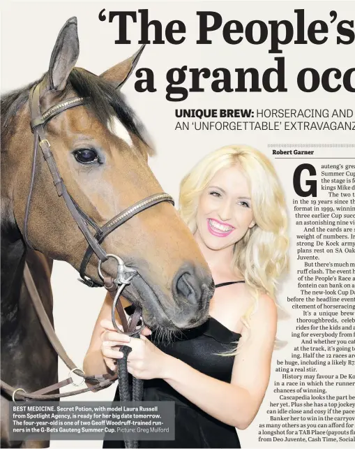  ?? Picture: Greg Mulford ?? BEST MEDICINE. Secret Potion, with model Laura Russell from Spotlight Agency, is ready for her big date tomorrow. The four-year-old is one of two Geoff Woodruff-trained runners in the G-Bets Gauteng Summer Cup.