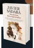  ??  ?? Javier Sádaba Almuzara, 128 pp., 15,95 euros.MEMORIAS DESVERGONZ­ADAS