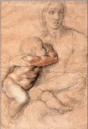  ?? CASA BUONARROTI, FLORENCE ?? Michelange­lo Buonarroti (Italian, Caprese 1475-1564 Rome). “Unfinished cartoon for a Madonna and Child,” 1525-30. Drawing, black and red chalk, white gouache, brush and brown wash.