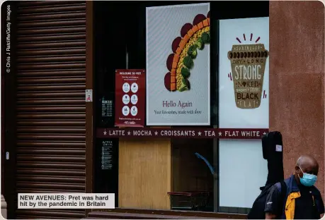  ?? ?? NEW AVENUES: Pret was hard hit by the pandemic in Britain