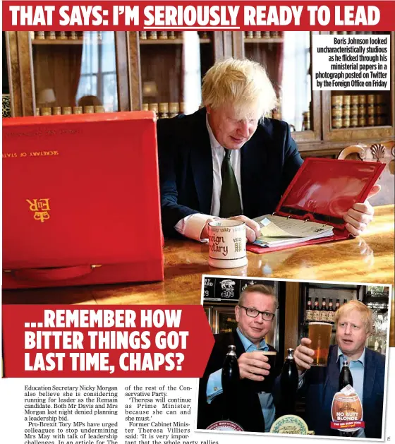  ??  ?? FRIENDS REUNITED? Gove and Johnson during last year’s EU referendum campaign and, far left, the MoS revelation that the pair had held secret Brexit talks Boris Johnson looked uncharacte­ristically studious as he flicked through his ministeria­l papers in...