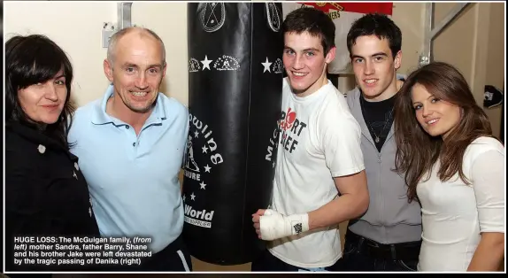  ?? ?? HUGE LOSS: The McGuigan family, (from left) mother Sandra, father Barry, Shane and his brother Jake were left devastated by the tragic passing of Danika (right)