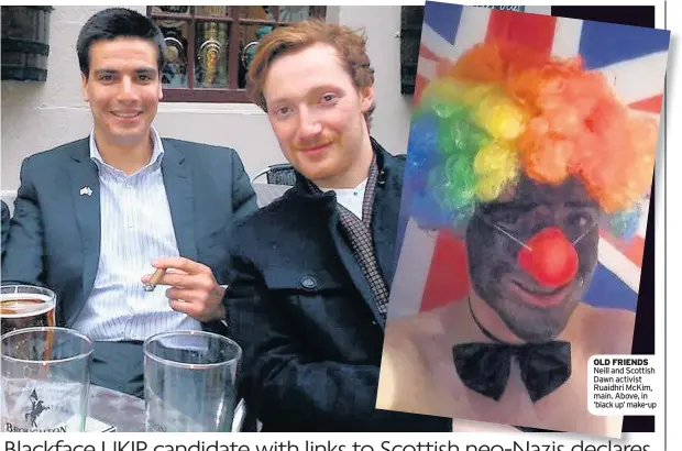  ??  ?? OLD FRIENDS Neill and Scottish Dawn activist Ruaidhri McKim, main. Above, in ‘black up’ make-up