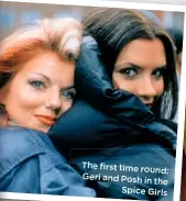  ??  ?? The first time round: Geri and Posh in
the Spice Girls