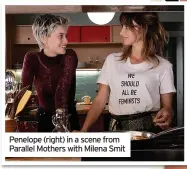  ?? ?? Penelope (right) in a scene from Parallel Mothers with Milena Smit