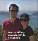  ??  ?? Ben and Tiffany: savouring life in Hong Kong