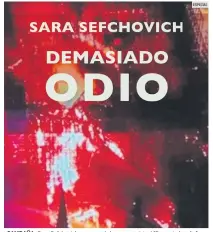  ?? ESPECIAL ?? CAMPAÑA. Sara Sefchovich promoverá de manera virtual “Demasiado odio” en distintos foros y ferias del libro.