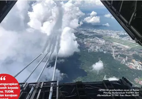  ?? ?? OPERASI pembenihan awan di Pulau Pinang diselarask­an NADMA dan dikendalik­an TUDM. Foto ihsan PBAPP