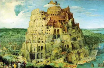  ??  ?? La Torre di Babele (1563) del grande artista Pieter Bruegel il Vecchio, Kunsthisto­risches Museum, Vienna