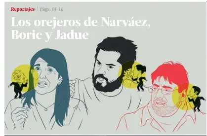 Los Orejeros De Narvaez Boric Y Jadue Pressreader