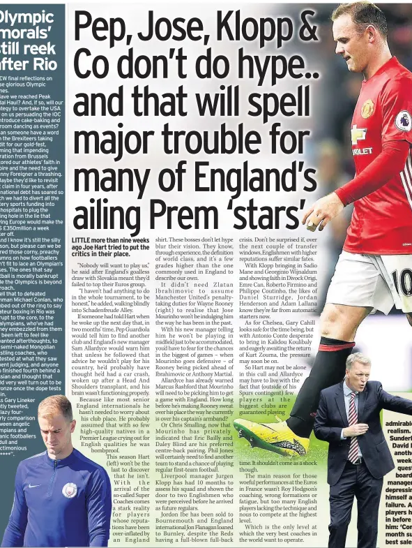  ??  ?? SOME have called it admirable honesty, others candid realism. But if I were a Sunderland fan being told by David Moyes (left) to expect another relegation battle a week into a new season, I’d question the wisdom of my board paying a fortune to a...