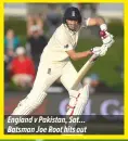  ??  ?? England v Pakistan, Sat… Batsman Joe Root hits out