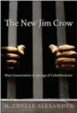  ?? SUBMITTED IMAGE ?? “The New Jim Crow: Mass Incarcerat­ion in the Age of Colorblind­ness” by Michelle Alexander