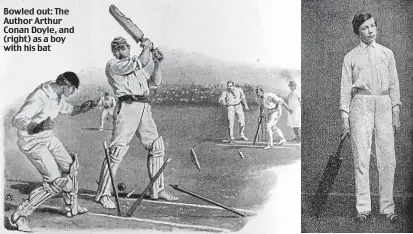  ??  ?? Bowled out: The Author Arthur Conan Doyle, and (right) as a boy with his bat