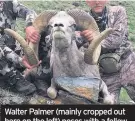  ??  ?? Walter Palmer (mainly cropped out here on the left) poses with a fellow hunter and the dead Altai Argali ram