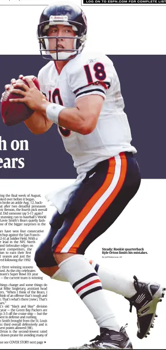  ?? By Jeff Roberson, AP ?? Steady: Rookie quarterbac­k Kyle Orton limits his mistakes.