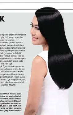  ?? NINA HAIR FOR JAWA POS ?? BEBAS AMONIA: Amonia pada pewarna rambut bermanfaat untuk penetrasi cat ke dalam rambut. Namun, bahan kimiawi aktif dapat mengakibat­kan kerontokan, kebotakan, dan terasa perih saat dipakai. Karena itu, gunakan pewarna rambut yang bebas amonia.