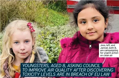  ??  ?? Jess, left, and Jannat, both 8, are campaignin­g for urgent action on clean air